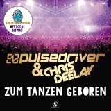 Обложка для Pulsedriver, Chris Deelay - Zum Tanzen geboren