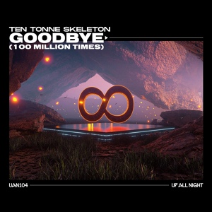 Обложка для TEN TONNE SKELETON - Goodbye (100 Million Times)