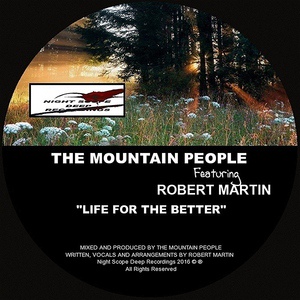 Обложка для The Mountain People 111 feat. Robert Martin - Life For The Better
