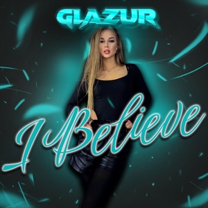 Обложка для Glazur - I Believe