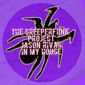Обложка для The Creeperfunk Project, Jason Rivas - In My House