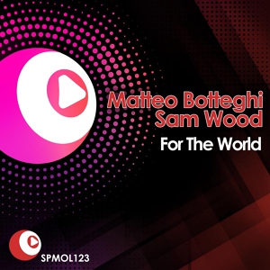 Обложка для Matte Botteghi, Sam Wood - For The World (Simone Cattaneo & Alex Gardini Remix)