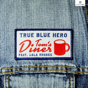 Обложка для True Blue Hero ft Lola Rhodes - Tom's Diner