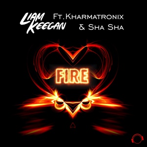Обложка для Liam Keegan feat. Kharmatronix & Sha Sha feat. Sha Sha, Kharmatronix - Fire