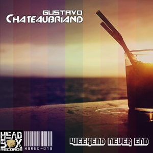 Обложка для Gustavo Chateaubriand - Weekend Never End