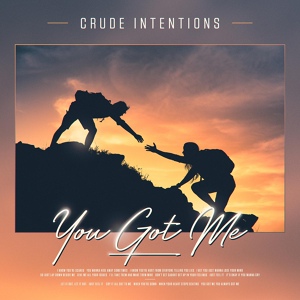 Обложка для Crude Intentions - You Got Me