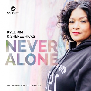 Обложка для Kyle Kim, Sheree Hicks - Never Alone