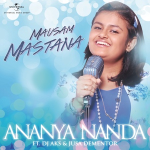 Обложка для Ananya Nanda feat. DJ AKS, Jusa Dementor - Mausam Mastana