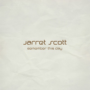 Обложка для Jarret Scott - Remember This Day