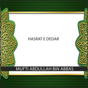 Обложка для Mufti Abdullah Bin Abbas - Hasrat e Dedar