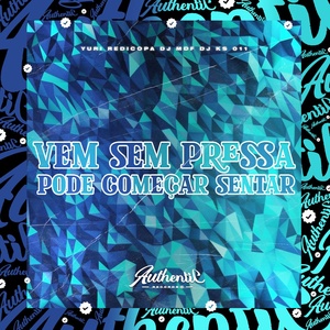 Обложка для DJ KS 011, DJ MDF feat. Yuri redicopa - Vem Sem Pressa - Pode Começar Sentar