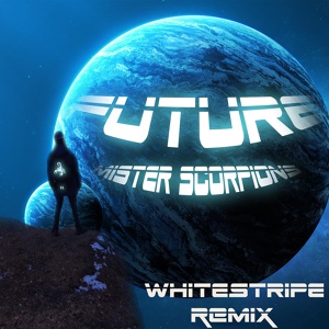 Обложка для Mister Scorpions, White Stripe - Future (White Stripe Remix)