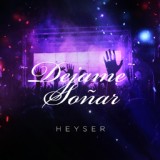 Обложка для Heyser - Déjame Soñar