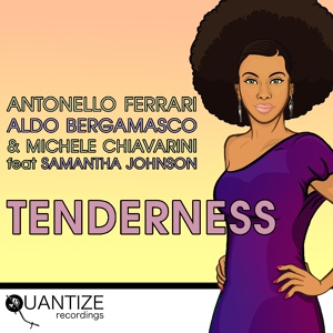 Обложка для Antonello Ferrari, Aldo Bergamasco, Michele Chiavarini feat. Samantha Johnson - Tenderness