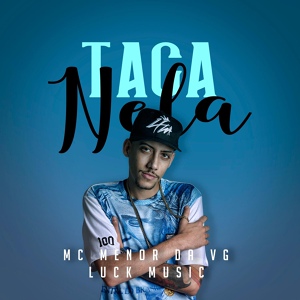 Обложка для MC Menor da VG, DJ Luck Muzik - Taca Nela