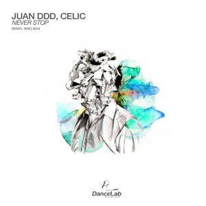 Обложка для Juan Ddd, Celic - Never Stop