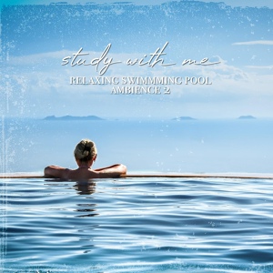 Обложка для Sebastian Riegl - Relaxing Swimming Pool Ambience, Pt. 1