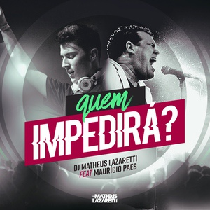 Обложка для DJ Matheus Lazaretti feat. Mauricio Paes - Quem Impedirá