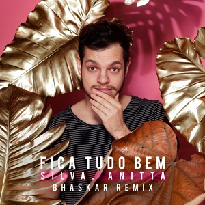 Обложка для Bhaskar, Silva feat. Anitta - Fica Tudo Bem