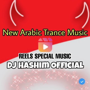 Обложка для DJ Hashim Official - Reels Song - New Arabic Trance - ORIGINAL MIXED