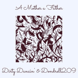 Обложка для Dirty Dancin', Dondrell209 - A Mother a Father