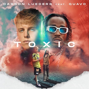 Обложка для Carson Lueders feat. Quavo - TOXIC (feat. Quavo)