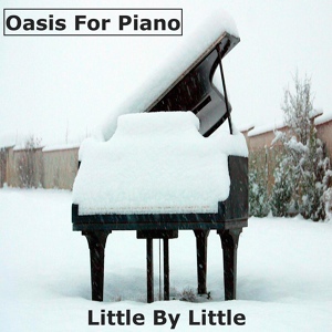 Обложка для Oasis For Piano - Little by Little