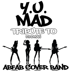 Обложка для Abfab Cover Band - Y. U. Mad (Tribute to Birdman)