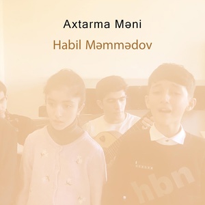 Обложка для Habil Məmmədov - Axtarma Məni