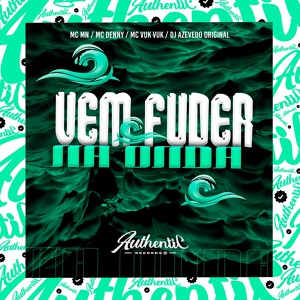 Обложка для DJ AZEVEDO ORIGINAL feat. Mc denny, MC MN, MC Vuk Vuk - Vem Fuder na Onda
