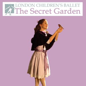 Обложка для London Children's Ballet Orchestra - The Secret Garden, Act II Scene 5: in The Grounds of the Manor