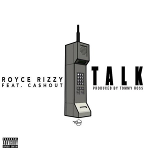Обложка для Royce Rizzy - Talk (feat. Ca$h Out)