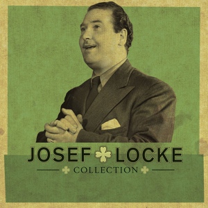 Обложка для Josef Locke - Count Your Blessings