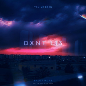 Обложка для DXNT L13 - You've Been Badly Hurt