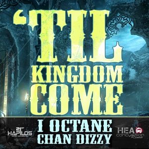 Обложка для I-Octane & Chan Dizzy - - Til Kingdom Come