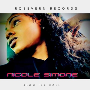 Обложка для Nicole Simone - Slow ' ya Roll