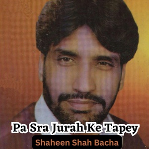 Обложка для Shaheen Shah Bacha - Pa Sra Jurah Ke Tapey