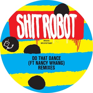 Обложка для Shit Robot feat. Nancy Whang - Do That Dance (Konstantin Sibold Remix)