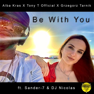 Обложка для Alba Kras, Tony T Official, Grzegorz Tarnik feat. Sander-7, DJ Nicolas - Be with You