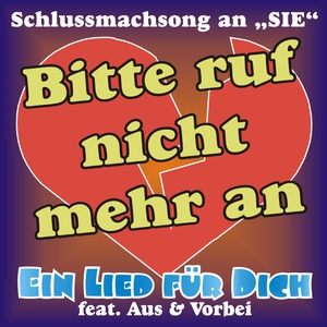 Обложка для Ein Lied für Dich feat. Aus & Vorbei feat. Aus & Vorbei - Bitte ruf nicht mehr an