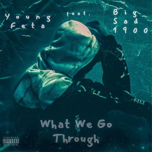 Обложка для Young Feta feat. Big Sad 1900 - What We Go Through