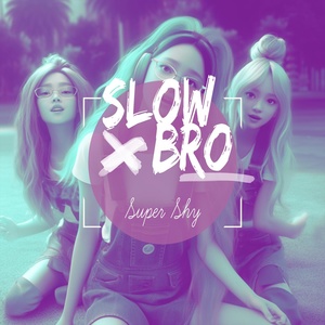 Обложка для slowbro - Super Shy - slowed + reverb