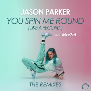 Обложка для Jason Parker feat. MarZel - You Spin Me Round (Like A Record)