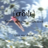 Обложка для Sonic Dream Collective - Take Me Back