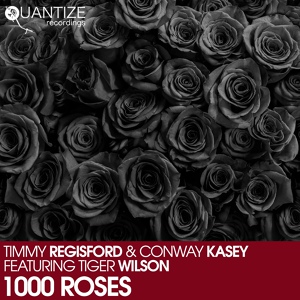 Обложка для Timmy Regisford, Conway Kasey feat. Tiger Wilson - 1000 Roses