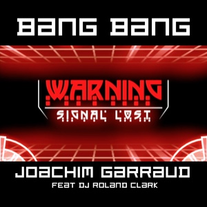 Обложка для Joachim Garraud feat. DJ Roland Clark - Bang Bang