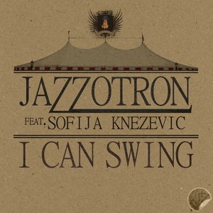 Обложка для Jazzotron feat. Sofija Knezevic - I Can Swing