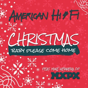 Обложка для American Hi-Fi feat. Mike Herrera - Christmas (Baby, Please Come Home)