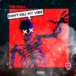 Обложка для THA SKULL - Don't Kill My Vibe!