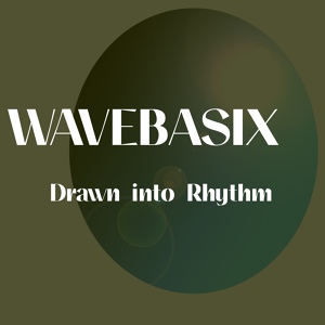 Обложка для Wavebasix - Drawn into Rhythm